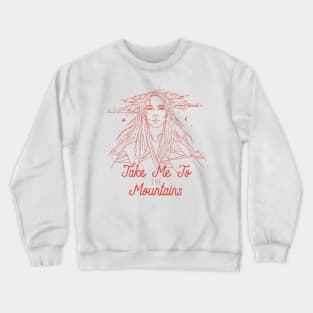 Take me to the mountains Crewneck Sweatshirt